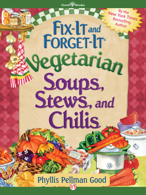 Title details for Fix-It and Forget-It Vegetarian Soups, Stews, and Chilis by Phyllis Pellman Good - Available
